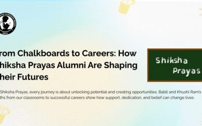 From Chalkboards to Careers: How Shiksha Prayas Alumni Are Shaping Their Futures
